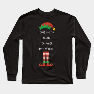 I Just Like to Teach Teachings My Favorite Teacher Long Sleeve T-Shirt